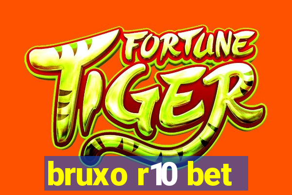 bruxo r10 bet